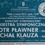 6.03.2015 Festiwal Braci Wieniawskich – Koncert symfoniczny