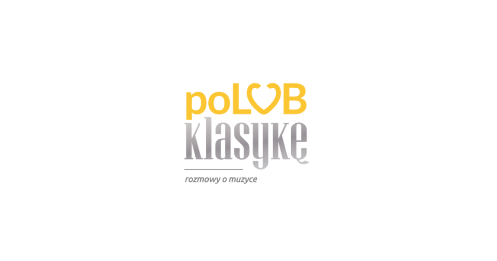poLUB klasykę – rozmowy o muzyce